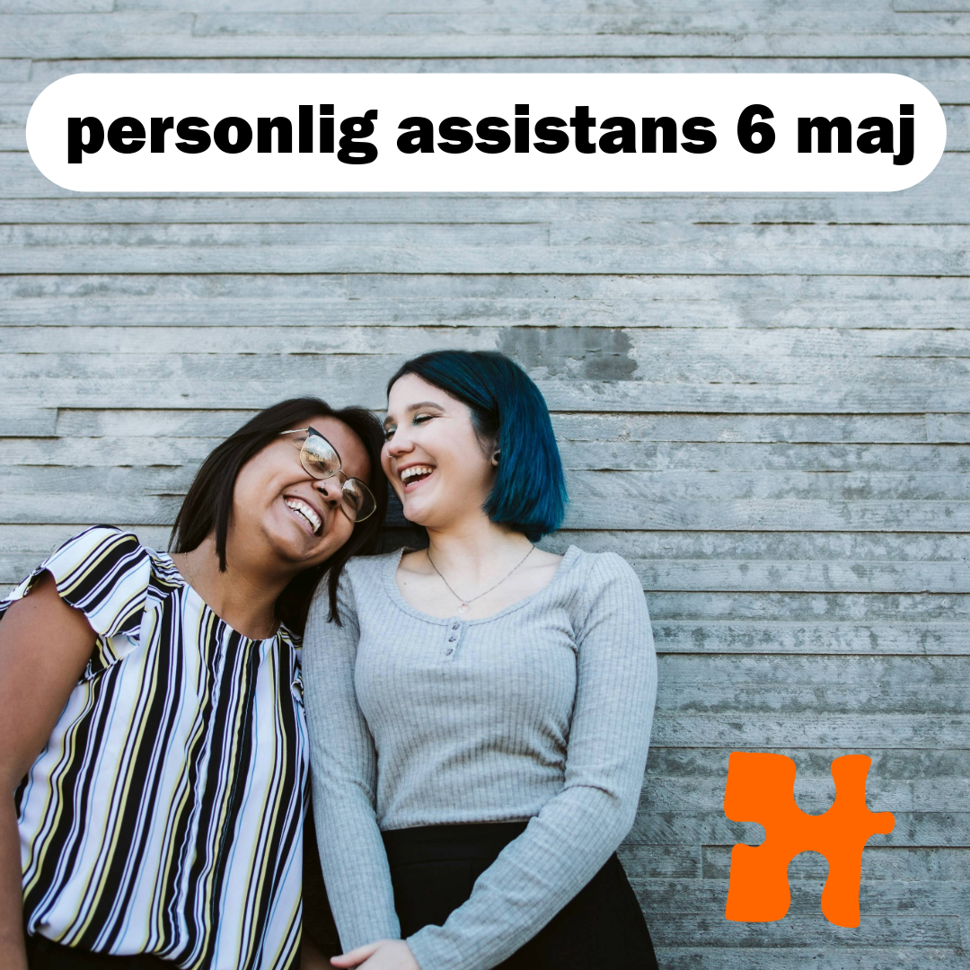 foto visar två leende kvinnor samt text personlig assistans 6 maj